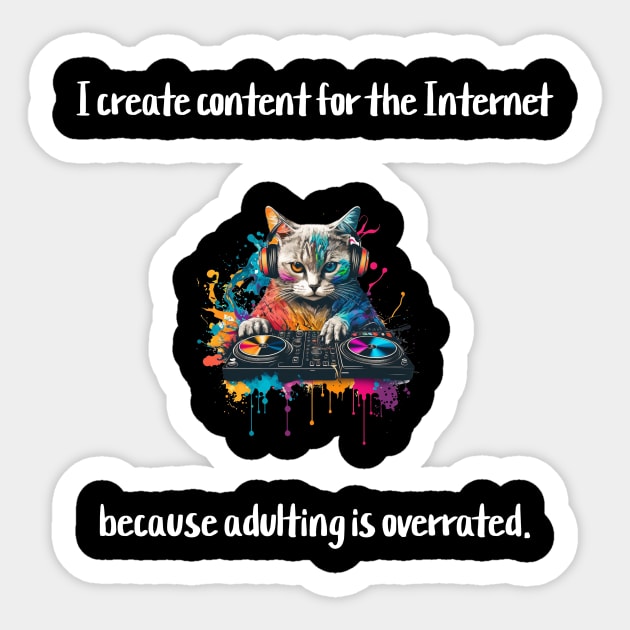 I create content for the Internet because adulting is overrated. Sticker by Crafty Career Creations